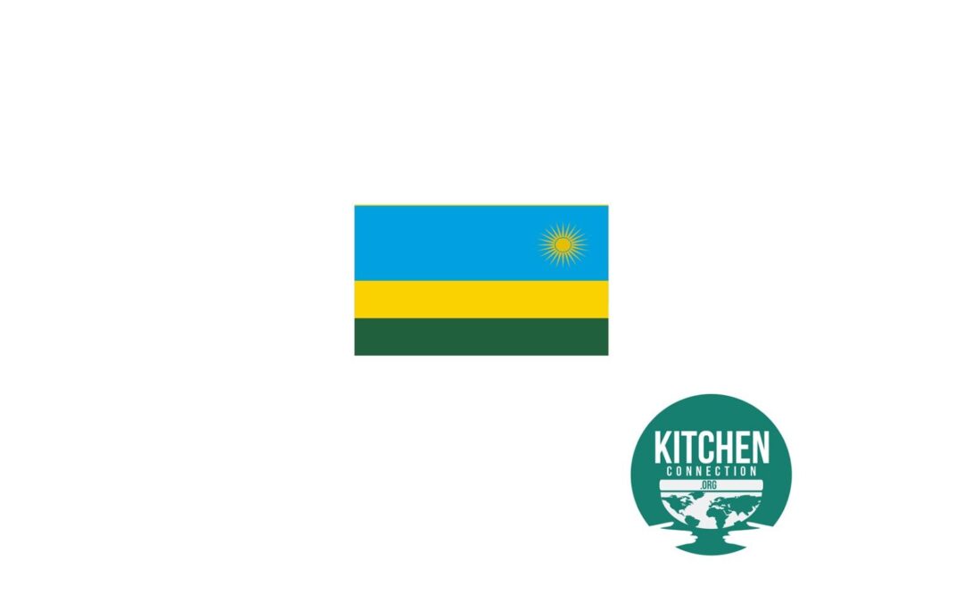 Kitchen Connection Goes to: Rwanda!